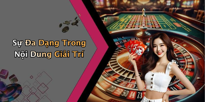 Sự Đa Dạng Trong Nội Dung Giải Trí
