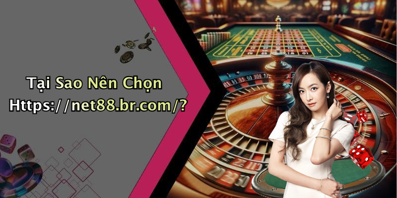 Tại Sao Nên Chọn Https://net88.br.com/?