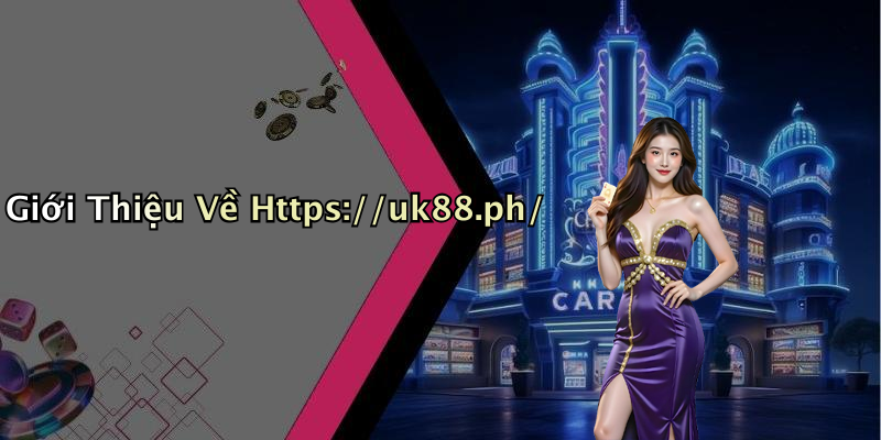 Giới Thiệu Về Https://uk88.ph/