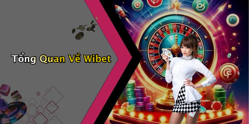 Tổng Quan Về Wibet